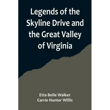 Legends of the Skyline Drive and the Great Valley of Virginia