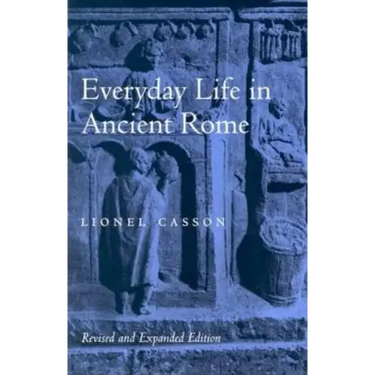 Everyday Life in Ancient Rome (Revised and Expanded)
