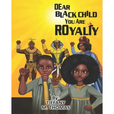 Dear Black Child You Are Royalty