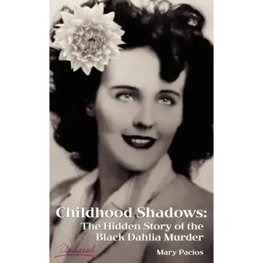 Childhood Shadows: The Hidden Story of the Black Dahlia Murder