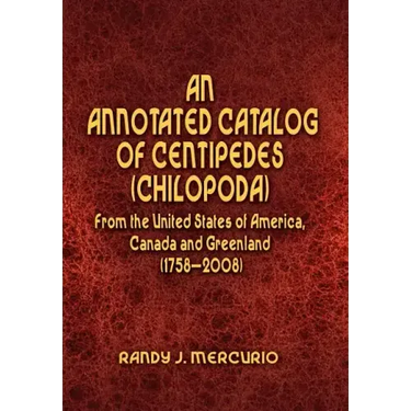 An Annotated Catalog of Centipedes (Chilopoda) From the United States of America, Canada and Greenland (1758-2008)