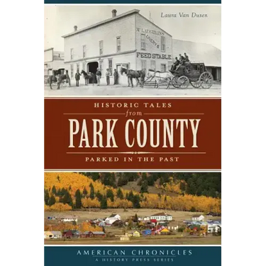 Historic Tales from Park County:: Parked in the Past