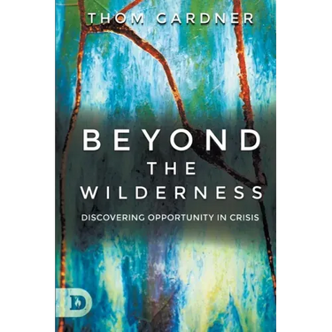 Beyond the Wilderness: Discovering Opportunity In Crisis