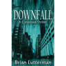 Downfall: A Corporate Thriller
