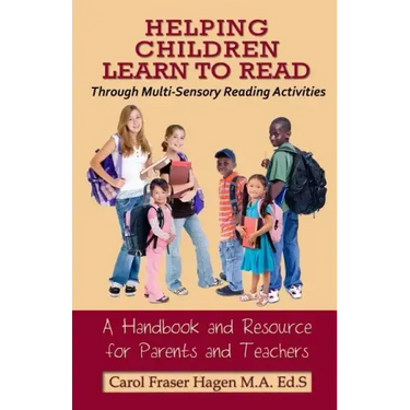 Helping Children Learn to Read Through Multi-Sensory Reading Activities: A Handbook & Resource Guide for Parents & Teachers