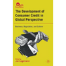 The Development of Consumer Credit in Global Perspective: Business, Regulation, and Culture
