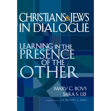 Christians & Jews in Dialogue: Learning in the Presence of the Other