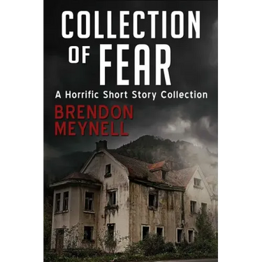 Collection of Fear: A Horrific Short Story Collection