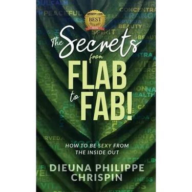 The Secrets From Flab to Fab: How to be Sexy From the Inside Out