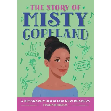 The Story of Misty Copeland: An Inspiring Biography for Young Readers