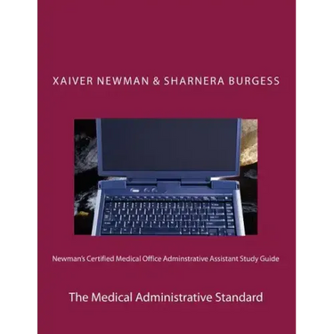 Newman's Certified Medical Office Administratve Assistant Study Guide: The Medical Administrative Standard