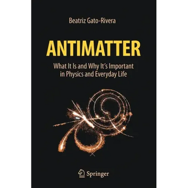 Antimatter: What It Is and Why It's Important in Physics and Everyday Life