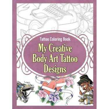 Tattoo Coloring Book: My Creative Body Art Tattoo Designs