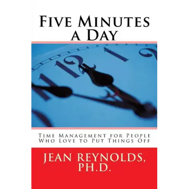Five Minutes a Day: Time Management for People Who Love to Put Things Off