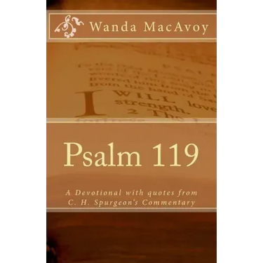Psalm 119: A Devotional Including Quotes from Charles H. Spurgeon's Devotional Commentary