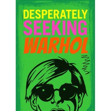 Desperately Seeking Warhol