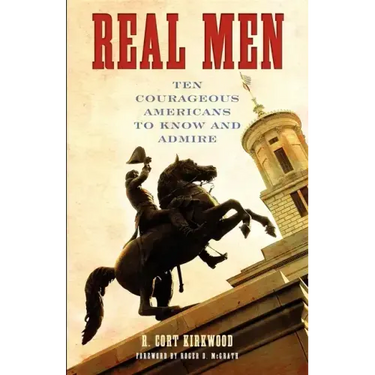 Real Men: Ten Courageous Americans to Know and Admire