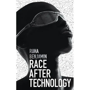 Race After Technology: Abolitionist Tools for the New Jim Code