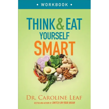 Think and Eat Yourself Smart Workbook: A Neuroscientific Approach to a Sharper Mind and Healthier Life