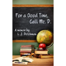 For A Good Time, Call Mz. D.: A Memoir