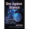 Sins Against Science: How Misinformation Affects Our Lives and Laws