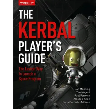 The Kerbal Player's Guide: The Easiest Way to Launch a Space Program