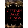 Certain Dark Things: Stories