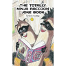 The Totally Ninja Raccoon Joke Book