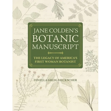 Jane Colden's Botanic Manuscript: The Legacy of America's First Woman Botanist