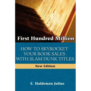 First Hundred Million: How To Sky Rocket Your book Sales With Slam Dunk Titles