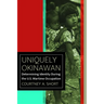 Uniquely Okinawan: Determining Identity During the U.S. Wartime Occupation