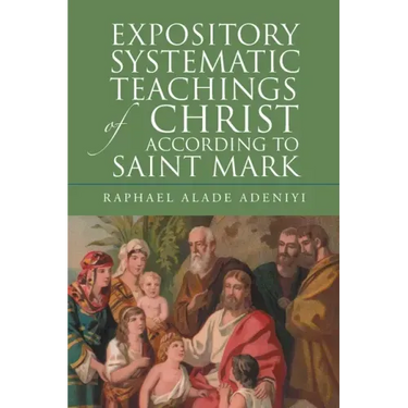 Expository Systematic Teachings of Christ According to Saint Mark