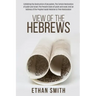 View of the Hebrews: Exhibiting the Destruction of Jerusalem; The Certain Restoration of Judah and Israel; The Present State of Judah and I