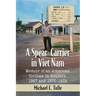 A Spear-Carrier in Viet Nam: Memoir of an American Civilian in Country, 1967 and 1970-1972