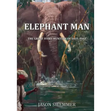 Elephant Man: The great Ivory Hunters of days past