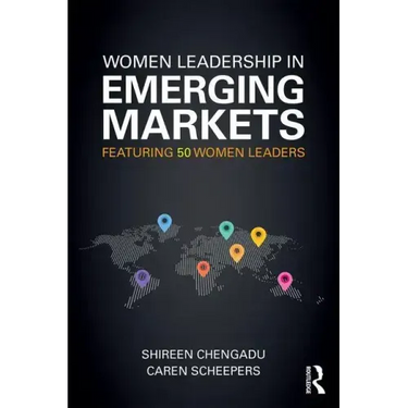 Women Leadership in Emerging Markets: Featuring 46 Women Leaders