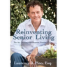 Reinventing Senior Living: The Art of Living with Purpose, Passion & Joy