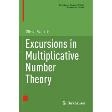 Excursions in Multiplicative Number Theory