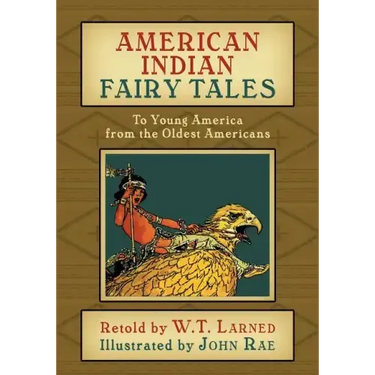 American Indian Fairy Tales: To Young America from the Oldest Americans