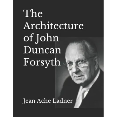 The Architecture of John Duncan Forsyth