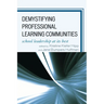 Demystifying Professional Learning Communities: School Leadership at Its Best