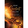 Your Secret Calling: Ancient Keys to Unleash God's Highest Purpose