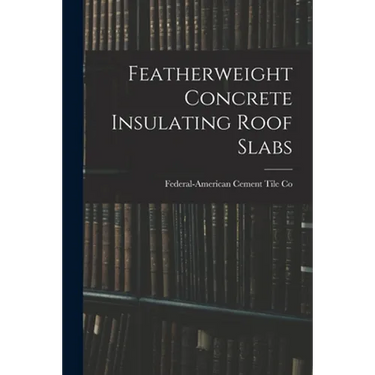 Featherweight Concrete Insulating Roof Slabs