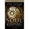 Soul Keeping Bible Study Guide: Caring for the Most Important Part of You