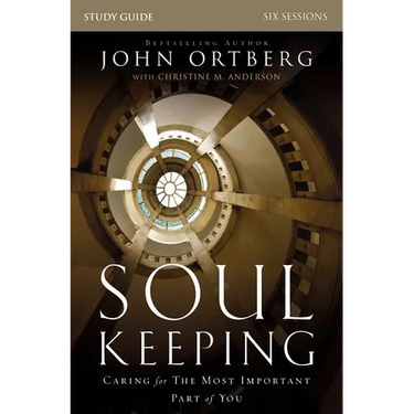 Soul Keeping Bible Study Guide: Caring for the Most Important Part of You