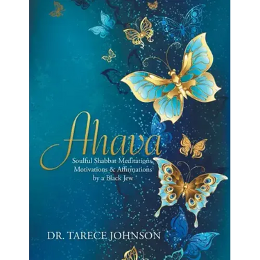 Ahava: Soulful Shabbat Meditations, Motivations & Affirmations by a Black Jew