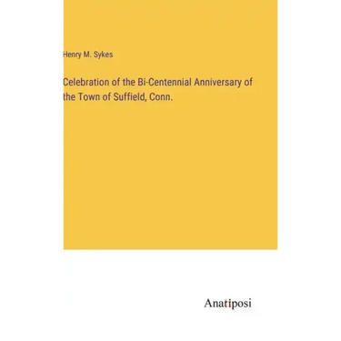 Celebration of the Bi-Centennial Anniversary of the Town of Suffield, Conn.