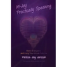 M-Joy Practically Speaking: Matrix Energetics and Living Your Infinite Potential