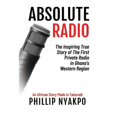 Absolute Radio: The Inspiring Story of the First Private Radio in Ghana's Western Region