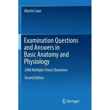 Examination Questions and Answers in Basic Anatomy and Physiology: 2400 Multiple Choice Questions